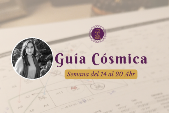 Guía Cósmica – Semana del 14 al 20 Abr