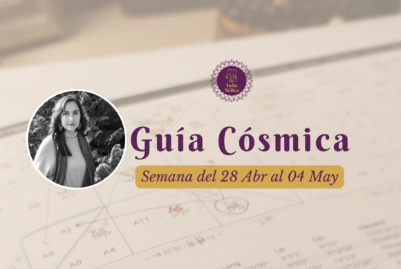 Guía Cósmica – Semana del 28 Abr al 04 Mayo 2025
