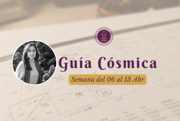 Guía Cósmica – Semana del 07 al 13 Abr