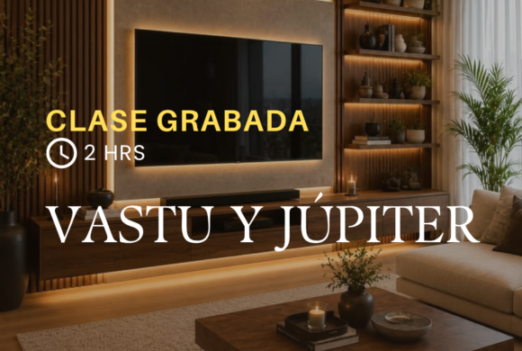 VASTU PRÁCTICO: ALINEA TU ESPACIO PARA RECIBIR LAS BENDICIONES DE JÚPITER